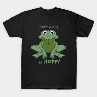 Don't worry be HOPPY, Cute, funny, happy frog pun T-Shirt